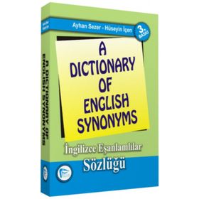 A DICTIONARY OF ENGLISH SYNONYMS İNGİLİZCE EŞANLAMLILAR SÖZLÜĞÜ - AYHAN SEZER;HÜSEYİN İÇEN