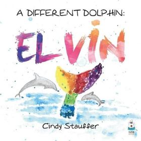 A Different Dolphin: Elvin Cindy Stauffer