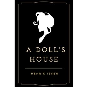 A DOLL'S HOUSE AND OTHER PLAYS - HENRIK IBSEN