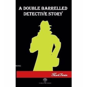 A Double Barrelled Detectice Story - Mark Twain