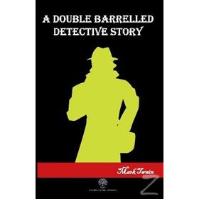A Double Barrelled Detectice Story - Mark Twain