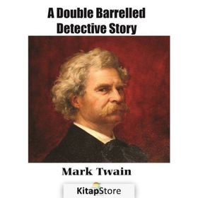 A Double Barrelled Detective Story - Mark Twain