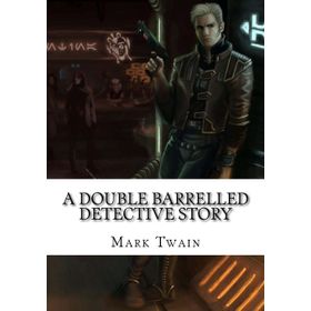 A Double Barrelled Detective Story - Mark Twain