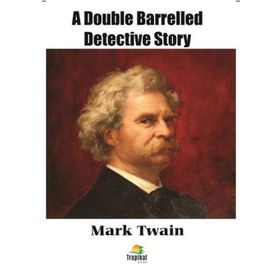 A Double Barrelled Detective Story - Mark Twain