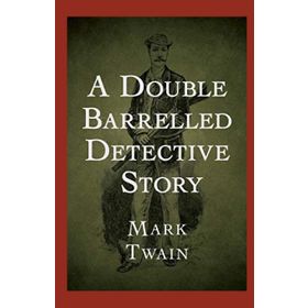 A Double Barrelled Detective Story - Mark Twain