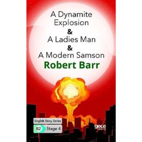 A Dynamite Explosion A Ladies Man A Modern Samson-Robert Barr