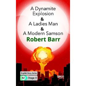 A Dynamite Explosion A Ladies Man A Modern Samson-Robert Barr