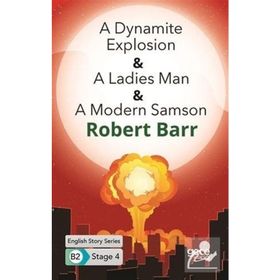 A Dynamite Explosion A Ladies Man A Modern Samson-Robert Barr