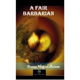 A Fair Barbarian - Frances Hodgson Burnett
