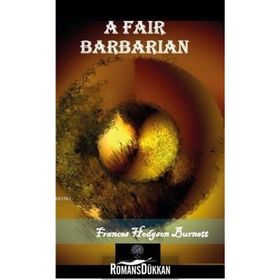 A Fair Barbarian - Frances Hodgson Burnett