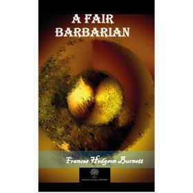 A Fair Barbarian - Frances Hodgson Burnett