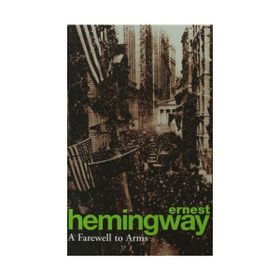 A Farewell to Arms - Ernest Hemingway