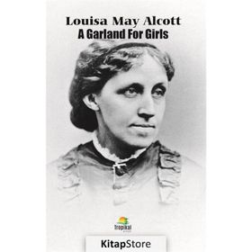 A Garland For Girls - Louisa May Alcott