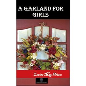 A Garland For Girls - Louisa May Alcott