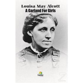 A Garland For Girls - Louisa May Alcott