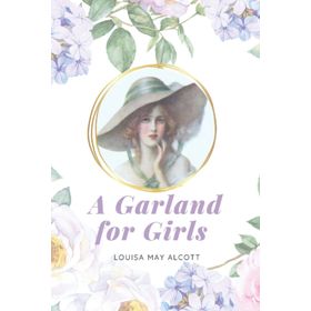 A Garland For Girls - Louisa May Alcott