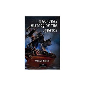 A General History Of The Pyrates - Daniel Defoe