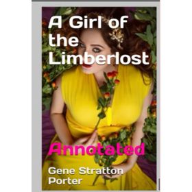 A Girl of the Limberlost - Gene Stratton Porter