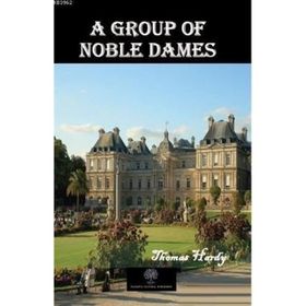 A Group Of Noble Dames - Thomas Hardy