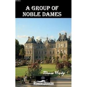 A Group Of Noble Dames - Thomas Hardy