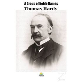 A Group Of Noble Dames - Thomas Hardy