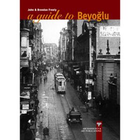 A GUIDE TO BEYOĞLU - JOHN FREELY, BRENDAN FREELY