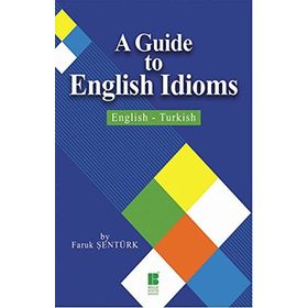 A Guide To English Idioms - English - Turkish - Faruk Sentürk