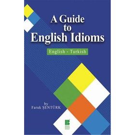A Guide To English Idioms - English - Turkish - Faruk Sentürk