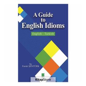 A Guide To English Idioms - English - Turkish - Faruk Sentürk