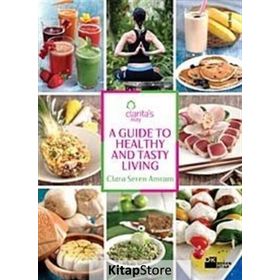 A GUIDE TO HEALTHY AND TASTY LIVING - CLARA SEREN ARMAM