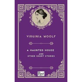 A Haunted House and Other Short Stories - Virginia Woolf