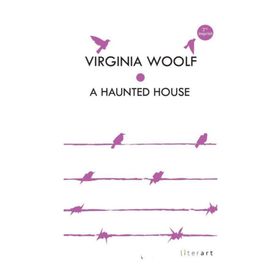 A Haunted House - Virginia Woolf