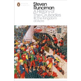 A History of the Crusades III - Steven Runciman