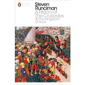 A History of the Crusades III - Steven Runciman