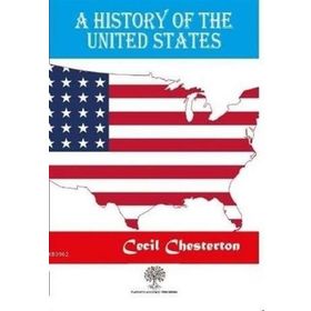 A History Of The United States Cecil Chesterton-Platanus Publishing