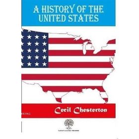 A History Of The United States Cecil Chesterton-Platanus Publishing
