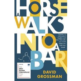 A Horse Walks Into A Bar - David Grossman