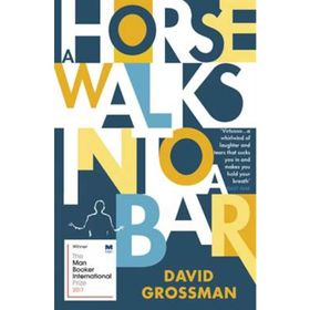 A Horse Walks Into A Bar - David Grossman