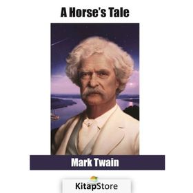 A Horse's Tale - Mark Twain