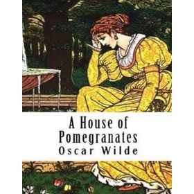 A House Of Pomegranates - Oscar Wilde