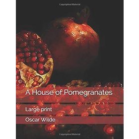 A House Of Pomegranates - Oscar Wilde