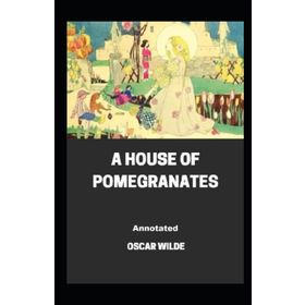A House Of Pomegranates - Oscar Wilde