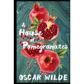 A House Of Pomegranates - Oscar Wilde