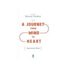 A Journey from Mind to Heart Bediuzzaman’s Model - Akıldan Kalbe Yolculuk - İngilizce - Timaş Yayınları