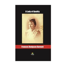 A Lady of Quality - Frances Hodgson Burnett