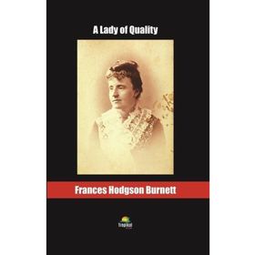 A Lady of Quality - Frances Hodgson Burnett