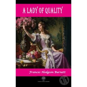 A Lady of Quality - Frances Hodgson Burnett
