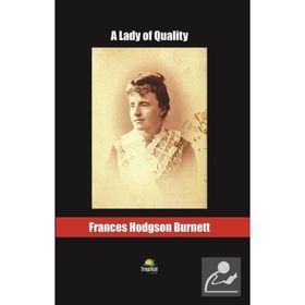 A Lady of Quality - Frances Hodgson Burnett