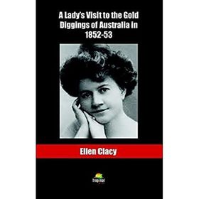 A Lady's Visit To The Gold Diggins Of Australia İn 1852-53 - Ellen Clacy