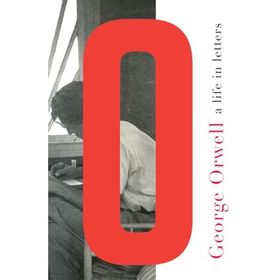 A Life in Letters George Orwell